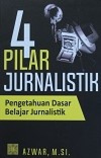 Image of 4 Pilar Jurnalistik : Pengetahuan Dasar Belajar Jurnalistik