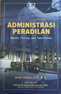Image of ADMINISTRASI PERADILAN, Model, Prinsip, Dan Tata kelola