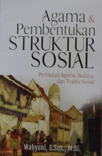 Image of Agama & Pembentukan Struktur Sosial : Pertautan Agama, Budaya, dan Tradisi Sosial