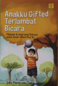 Image of Anakku Gifted Terlambat Bicara : Masalah & Intervensi Bahasa pada Anak Gifted Plus SLI