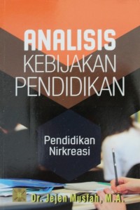 Image of Analisis Kebijakan Pendidikan : Pendidikan Nikreasi