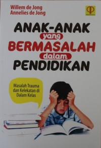Image of ANAK ANAK YANG BERMASALAH DALAM PENDIDIKAN, Masalah Trauma Dan Kelekayan Dalam Kelas