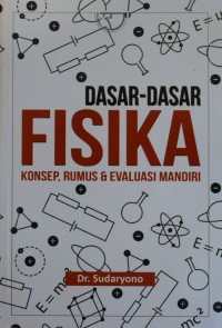 Image of DASAR DASAR FISIKA : KONSEP, RUMUS & EVALUASI MANDIRI