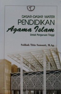 Image of DASAR DASAR MATERI PENDIDIKAN AGAMA ISLAM, Untuk Perguruan Tinggi