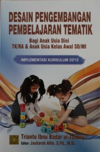Image of DESAIN PENGEMBANGAN PEMBELAJARAN TEMATIK, Bagi Anak Usia dini TK/RA dan anak usia kelas awal SD/MI