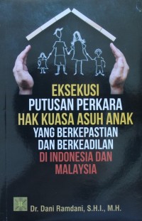 Image of Eksekusi Putusan Perkara Hak Asuh Anak yang Berkepastian dan Berkeadilan di Indonesia dan Malaysia