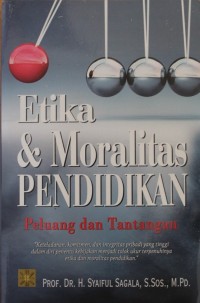 Image of ETIKA DAN MORALITAS PENDIDIKAN, peluang Dan Tantangan