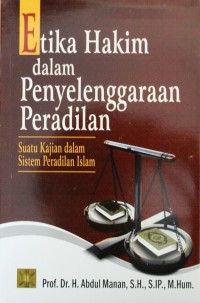 Image of ETIKA HAKIM DALAM PENYELENGGARAAN PERADILAN : suatu kajian dalam sistem peradilan islam