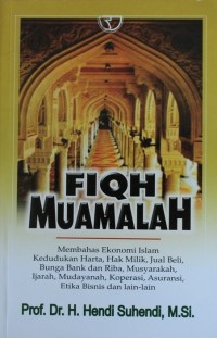 Image of FIQH MUAMALAH, Membahas ekonomi islam kedudukan harta, hak milik, jual beli, bunga bank dan riba, musyarakah, ijarah, mudayanah, koperasi, asuransi, etika bisnis dan lain lain.