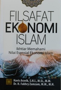 Image of Filsafat Ekonomi Islam : Ikhtiar Memahami Nilai Esensial Ekonomi Islam