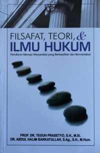 Image of Filsafat, Teori, & Ilmu Hukum : Pemikiran Menuju Masyarakat yang Berkeadilan dan Bermartabat