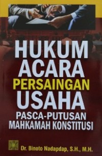Image of HUKUM ACARA PERSAINGAN USAHA PASCA-PUTUSAN MAHKAMAH KONSTITUSI