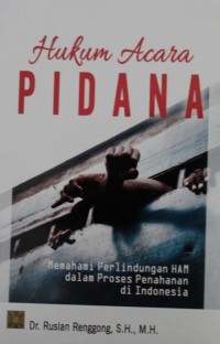 Image of Hukum Acara Pidana : Memahami Perlindungan HAM dalam Proses Penahanan di Indonesia