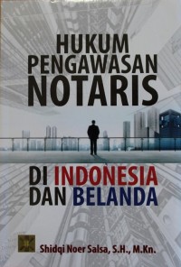 Image of HUKUM PENGAWASAN NOTARIS DI INDONESIA DAN BELANDA