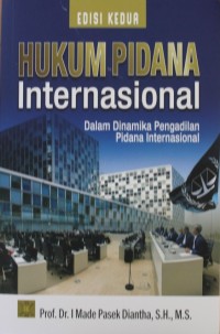 Image of Hukum Pidana Internasional dalam Dinamika Pengadilan Pidana Internasional