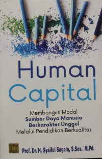 Image of Human Capital : Membangun Modal Sumber Daya Manusia Berkarakter Unggul Melalui Pendidikan Berkualitas