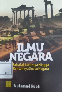 Image of Ilmu Negara : Falsafah Lahirnya Hingga Runtuhnya Suatu Negara