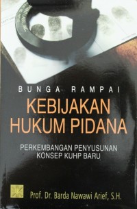 Image of Bunga Rampai Kebijakan Hukum Pidana : Perkembangan Penyusunan Konsep KUHP Baru