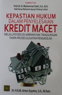 Image of Kepastian Hukum dalam Penyelesaian Kredit Macet Melalui Eksekusi Jaminan Hak Tanggungan tanpa Proses Gugatan Pengadilan