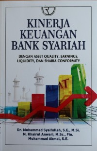 Image of Kinerja Keuangan Bank Syariah : Dengan Asset Quality, Earnings, Liquidity, dan Sharia Conformity