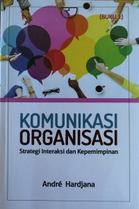 Image of KOMUNIKASI ORGANISASI, Strategi Organisasi Dan Kepemimpinan