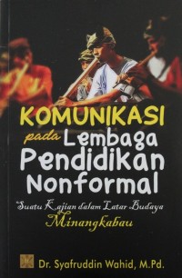 Image of Komunikasi Pada Lembaga Pendidikan Non Formal : Suatu Kajian dalam Latar Budaya Minangkabau