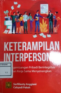 Image of Keterampilan Interpersonal : Pengembangan Pribadi Berintegritas dan Kerja Sama Menyenangkan