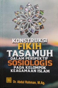 Image of Konstruksi Fikih Tasamuh dalam Perspektif Sosiologis Pada Kelompok Keagamaan Islam