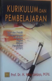 Image of Kurikulum dan Pembelajaran : Teori dan Praktik Pengembangan Kurikulum Tingkat Satuan Pendidikan (KTSP)