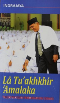 Image of La Tu'akhir 'Amalaka : Taushiyah dan Pemikiran Syahid