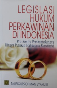 Image of Legislasi Hukum Perkawinan Di Indonesia : Pro-Kontra Pembentukannya Hingga Putusan Mahkamah Konstitusi