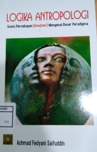 Image of Logika Antropologi : Suatu Percakapan (Imajiner) Mengenali Dasar Paradigma