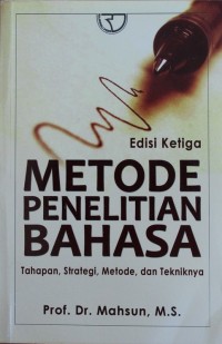 Image of METODE PENELITIAN BAHASA, Tahapan, Strategi, metode, dan tekniknya