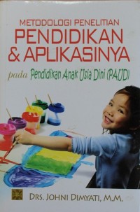 Image of METODOLOGI PENELITIAN PENDIDIKAN DAN APLIKASINYA, Pada anak usia dini (PAUD)