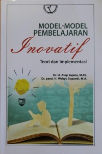Image of MODEL MODEL PEMBELAJARAN INOVATIF : Teori Dan Inplementasi