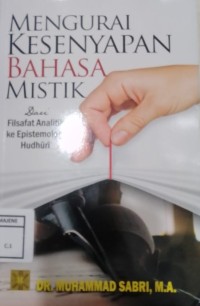 Image of MENGURAI KESENYAPAN BAHAS MISTIK dari filsafat analitik ke epistomologi hudhuri