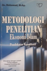 Image of Metodologi Penelitian Ekonomi Islam : Pendekatan Kuantitatif