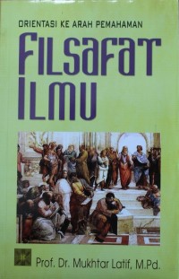 Image of Filsafat Ilmu : Orientasi Ke Arah Pemahaman