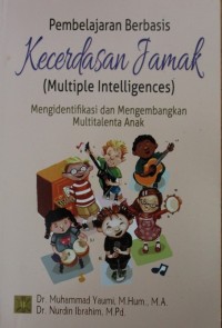 Image of Pembelajaran Berbasis Kecerdasan Jamak (Multiple Intelligences) : Mengidentifikasi dan Mengembangkan Multitalenta Anak