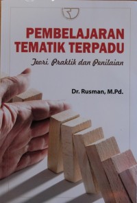 Image of PEMBELAJARAN TEMATIK TERPADU, teori, praktik dan penilaian