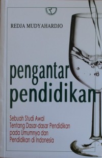 Image of PENGANTAR PENDIDIKAN, Sbuah Studi Awal Tentang Dasar Dasar Pendidikan Pada Umumnya Dan pendidikan Di Indonesia