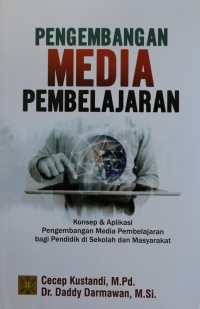 Image of Pengembangan Media Pembelajaran : Konsep & Aplikasi Pengembangan Media Pembelajaran Bagi Pendidik di Sekolah dan Masyarakat