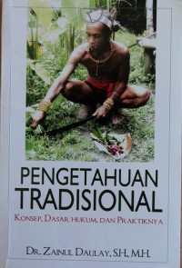 Image of PENGETAHUAN TRADISIONAL, Konsep, Dasar Hukum, dan Praktiknya