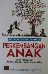 Image of Perkembangan Anak Sejak Pembuahan sampai dengan Kanak-kanak Akhir