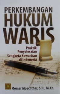 Image of Perkembangan Hukum Waris : Praktik Penyelesaian Sengketa Kewarisan di Indonesia
