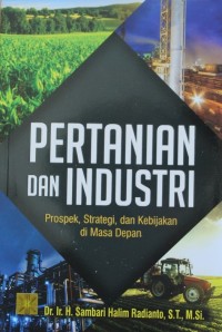 Image of Pertanian dan Industri : Prospek, Strategi, dan Kebijakan di Masa Depan