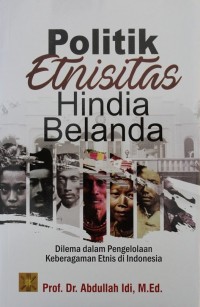 Image of Politik Etnisitas Hindia Belanda : Dilema dalam Pengelolaan Keberagaman Etnis di Indonesia