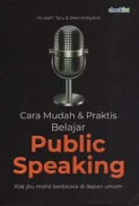 Image of Cara Mudah & Praktis Belajar Public Speaking : Kiat Jitu Berbicara di Depan Umum