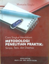 Image of Cara Singkat Mendalami Metodologi Penelitian Praktik : Skripsi, Tesis, dan Disertasi