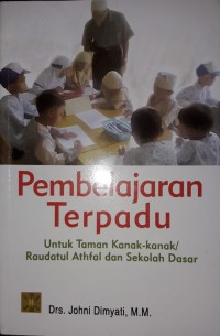 Image of Pembelajaran Terpadu Untuk Taman Kanak-kanak/Raudatul Athfal dan Sekolah Dasar
